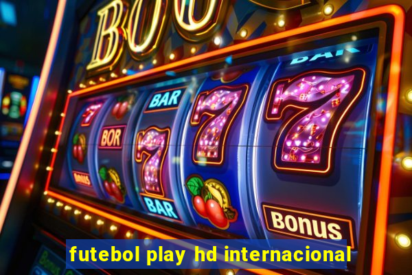 futebol play hd internacional